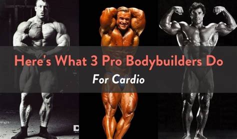 how much cardio do bodybuilders do|Here's What 3 Pro Bodybuilders Do For Cardio – Fitbod.